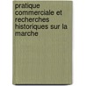 Pratique Commerciale Et Recherches Historiques Sur La Marche door Franï¿½Ois Jules Devinck