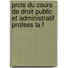 Prcis Du Cours de Droit Public Et Administratif Profess La F door Anselme Polycarpe Batbie