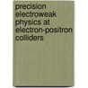 Precision Electroweak Physics At Electron-Positron Colliders by Stefan Roth