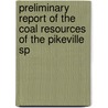 Preliminary Report of the Coal Resources of the Pikeville Sp door William Clifton Phalen