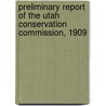 Preliminary Report of the Utah Conservation Commission, 1909 door Commission Utah. Conservat
