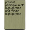 Present Participle in Old High German and Middle High German by John Bascom Crenshaw