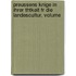 Preussens Knige in Ihrer Thtkeit Fr Die Landescultur, Volume