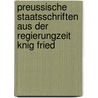 Preussische Staatsschriften Aus Der Regierungzeit Knig Fried by Berlin K. Akademie der Wissenschaften