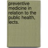 Preventive Medicine in Relation to the Public Health, Lects. by Alfred John Carpenter