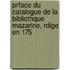 Prface Du Catalogue de La Bibliothque Mazarine, Rdige En 175