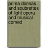 Prima Donnas and Soubrettes of Light Opera and Musical Comed by Lewis Clinton Strang