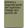 Primera y Segunda Parte del Ingenioso Hidalgo Don Quixote de door Miguel Cervantes Saavedra