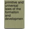 Primitive and Universal Laws of the Formation and Developmen by Caliste Auguste Godde Liancourt