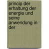 Princip Der Erhaltung Der Energie Und Seine Anwendung in Der by Hans Januschke