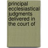 Principal Ecclesiastical Judgments Delivered in the Court of door Sir Robert Phillimore