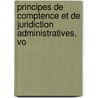 Principes de Comptence Et de Juridiction Administratives, Vo door Adolphe Chauveau