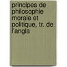 Principes de Philosophie Morale Et Politique, Tr. de L'Angla by William Paley