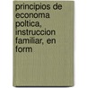 Principios de Economa Poltica, Instruccion Familiar, En Form door Jean Baptiste Say