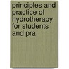 Principles and Practice of Hydrotherapy for Students and Pra door George Knapp Abbott