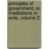 Principles of Government; Or, Meditations in Exile, Volume 2 by William Smith O'Brien