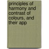 Principles of Harmony and Contrast of Colours, and Their App door Michel Eugène Chevreul