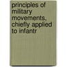 Principles of Military Movements, Chiefly Applied to Infantr door David Dundas