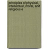 Principles of Physical, Intellectual, Moral, and Religious E door William Newnham