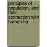 Principles of Population, and Their Connection with Human Ha by Sir Archibald Alison