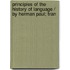 Principles of the History of Language / by Herman Paul; Tran