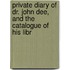 Private Diary of Dr. John Dee, and the Catalogue of His Libr