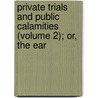 Private Trials and Public Calamities (Volume 2); Or, the Ear door Alexandrine Tiennette Cherolles