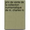 Prix de Vente de La Collection Numismatique de M. Charles Ro door Pierre Charles Robert