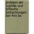 Problem Der Syphilis Und Kritische Betrachtungen Ber Ihre Be
