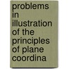 Problems in Illustration of the Principles of Plane Coordina door Ma William Walton