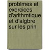 Problmes Et Exercices D'Arithmtique Et D'Algbre Sur Les Prin door Hippolyte Sonnet