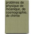 Problmes de Physique de McAnique, de Cosmographie, de Chimie