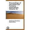 Proceedings Of The American Forestry Association, Volume Xii door American Forestry Association