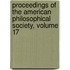 Proceedings Of The American Philosophical Society, Volume 17