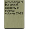 Proceedings Of The Indiana Academy Of Science, Volumes 27-28 by Science Indiana Academy