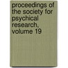 Proceedings Of The Society For Psychical Research, Volume 19 door Society For Psy