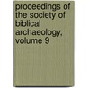 Proceedings Of The Society Of Biblical Archaeology, Volume 9 door Society Of Bibl