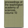 Proceedings Of The Washington Academy Of Sciences, Volume 10 door Washington Acad