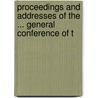 Proceedings and Addresses of the ... General Conference of t by Michigan Michigan