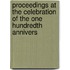 Proceedings at the Celebration of the One Hundredth Annivers
