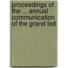 Proceedings of the ... Annual Communication of the Grand Lod by Freemasons. Gra