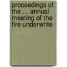 Proceedings of the ... Annual Meeting of the Fire Underwrite by Fire Underwrite
