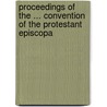 Proceedings of the ... Convention of the Protestant Episcopa by Episcopal Church