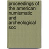 Proceedings of the American Numismatic and Archeological Soc by Society American Numism