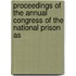 Proceedings of the Annual Congress of the National Prison As