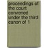 Proceedings of the Court Convened Under the Third Canon of 1