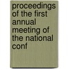 Proceedings of the First Annual Meeting of the National Conf by George Francis James