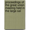 Proceedings of the Great Union Meeting Held in the Large Sal door Philadelphia Citizens