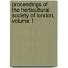 Proceedings of the Horticultural Society of London, Volume 1 by Royal Horticult