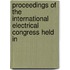 Proceedings of the International Electrical Congress Held in